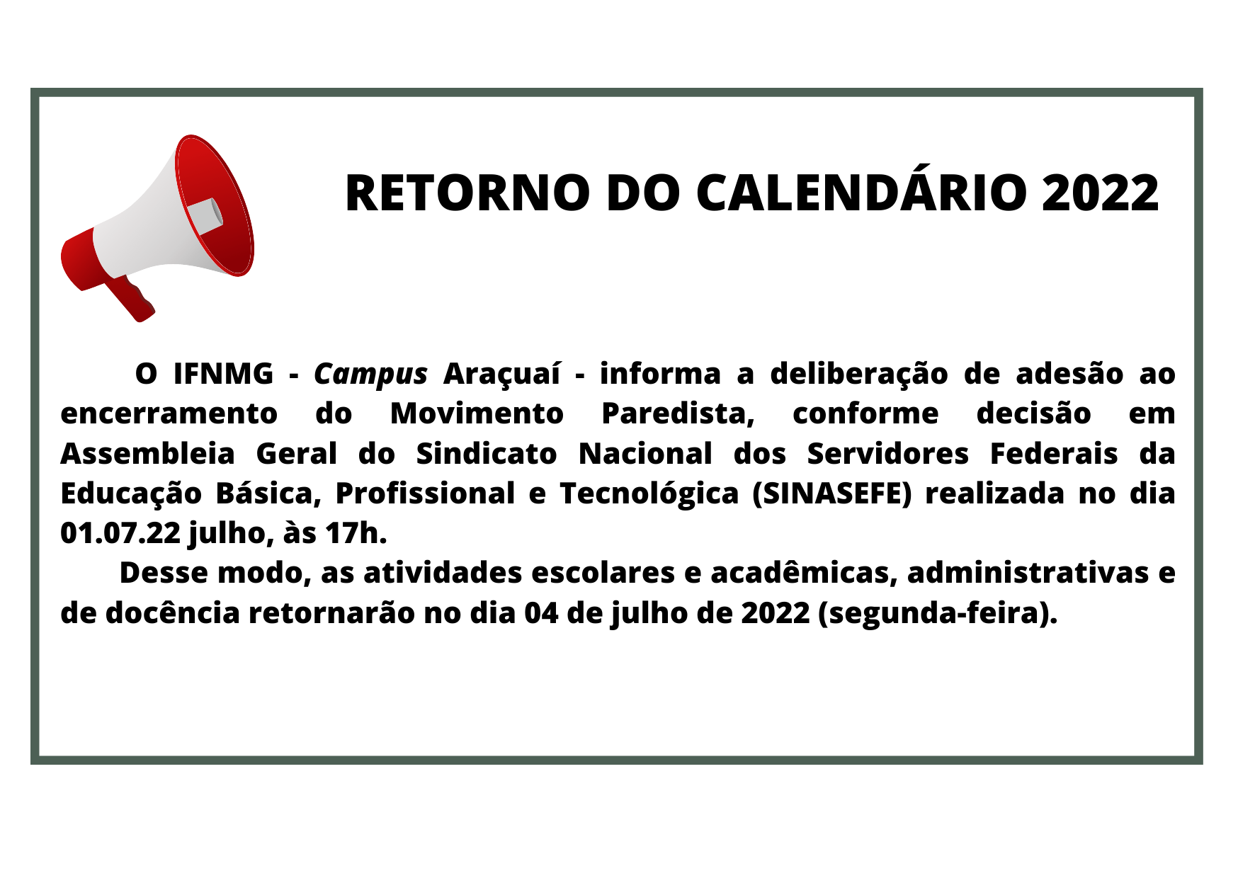 O IFNMG Campus Aracuai informa que recebeu o OFICIO N 2022SINASEFE Secao Norte de MinasSubsecao Aracuai datado de 01 de julho de 2022 que comunica a deliberacao de adesao ao encerramento do Movimento Pa 1