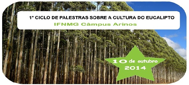 CARTAZ - 1º Ciclo de palestra sobre a cultura do eucalipto - IFNMG Câmpus Arinos