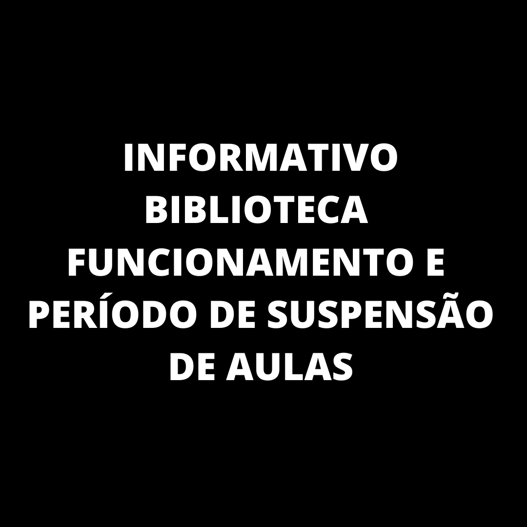 INFORMATIVO BIBLIOTECA FUNCIONAMENTO E PERÍODO DE SUSPENSÃO DE AULAS